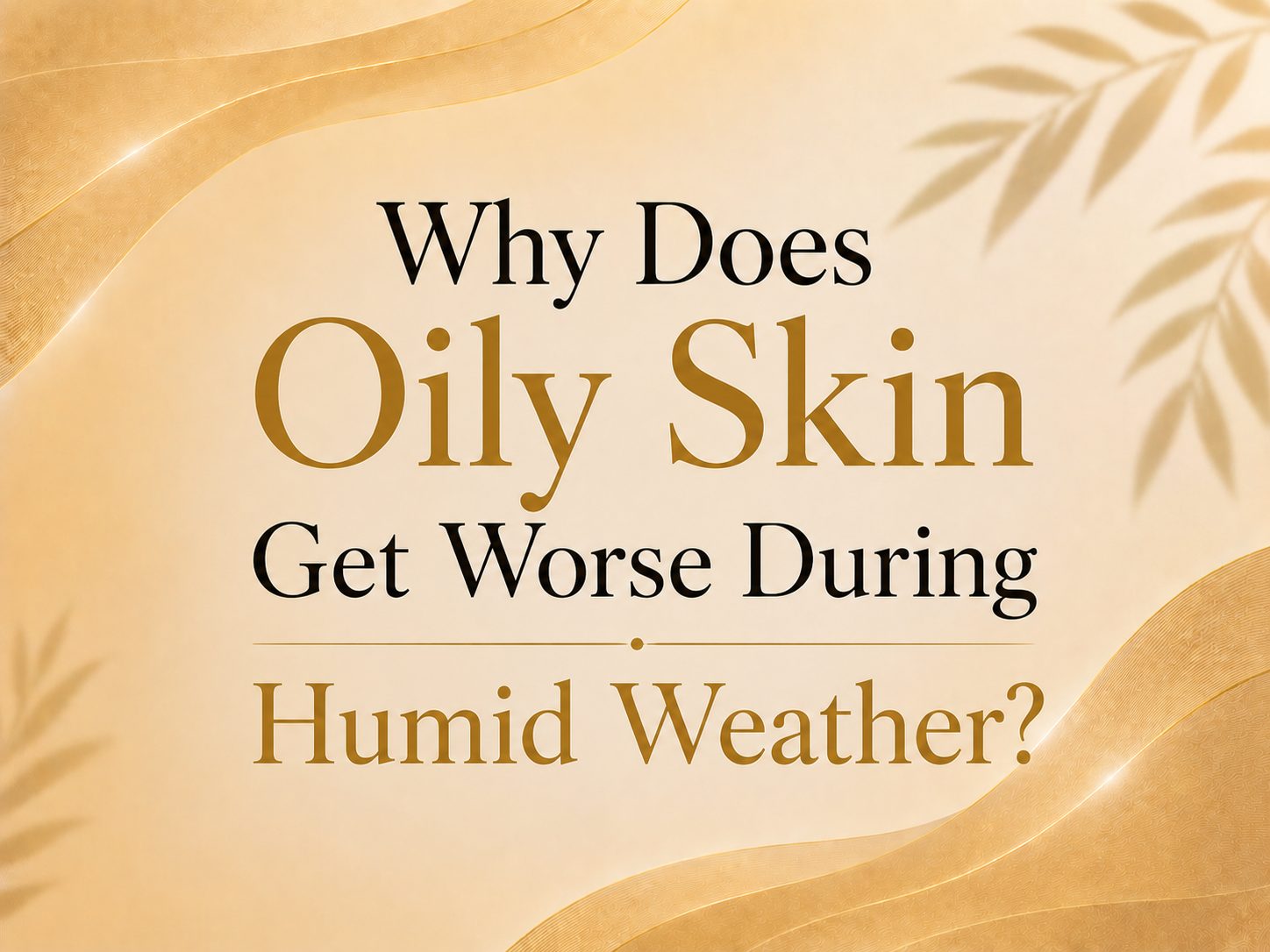 Person with shiny oily skin during humid weather, highlighting increased sebum production, clogged pores, and skin concerns caused by humidity.