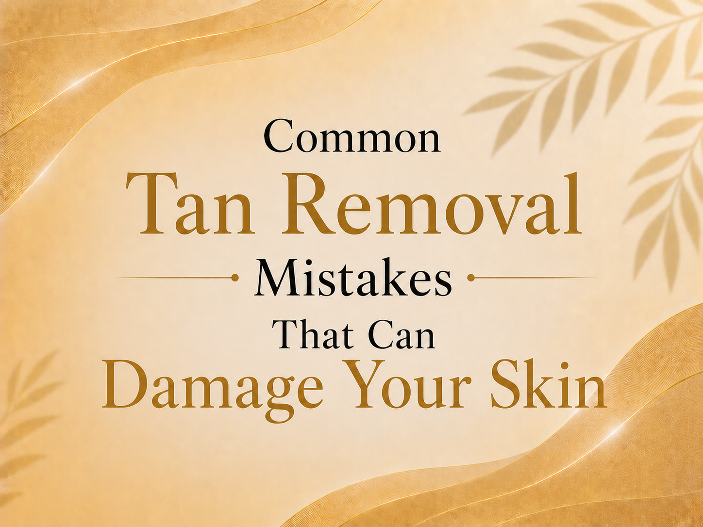 Common tan removal mistakes that can damage your skin and dermatologist-approved sun tan treatment tips at Skinology Indore.
